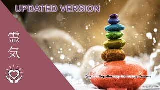 📍UPDATED VERSION  Reiki for Repatterning the Energy Centers  7 CHAKRAS COMPLETE SESSION [upl. by Gudrun]