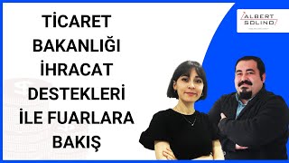 Ticaret Bakanlığı İhracat Destekleri ile Fuarlara Bakış [upl. by Gweneth377]