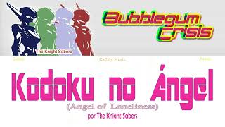 Bubblegum Crisis  Kodoku no Angel  The Knight Sabers LetraTraducción [upl. by Amuh]