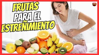 🔴 MEJORES FRUTAS LAXANTES PARA ALIVIAR EL ESTREÑIMIENTO 💝 [upl. by Mignonne47]