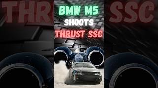 Bmw M5 shoots Thrust ssc shorts [upl. by Hike]