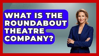 What Is the Roundabout Theatre Company  Broadway Behind The Curtain [upl. by Jecho]