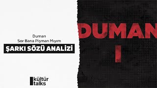 DUMAN  SOR BANA PİŞMAN MIYIM  Şarkı Sözü Analizi [upl. by Ike]