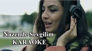 Nazende Sevgilim Enstrumental Karaoke [upl. by Bridie577]