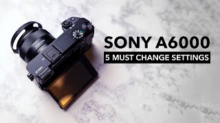 Optimize your Sony a6000 with these 5 settings [upl. by Amelita36]