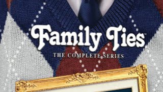 family ties complete series [upl. by Eatnwahs]