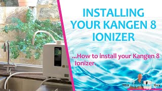 Enagic® Kangen Water™  How To Install Your Kangen 8 Ionizer [upl. by Ettennig]