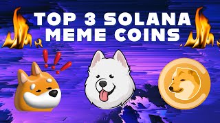 SOLANA MEME COINS 🔥 TOP 3 LOW CAP SOL MEMES MASSIVE POTENTIAL [upl. by Dnallor]