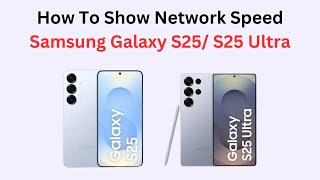 How To Show Network Speed Samsung Galaxy S25 S25 Ultra [upl. by Fabrienne855]