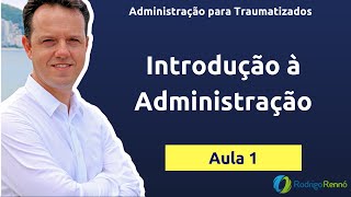 Apresentação e Conceito de Administração  Administração para Traumatizados  Aula 1 [upl. by Oht370]