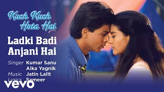 Ladki Badi Anjani Hai Best Song  Kuch Kuch Hota HaiShah Rukh KhanKajolKumar Sanu [upl. by Eseila]