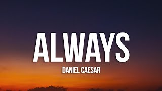 Daniel Caesar  Always Lyrics [upl. by Stevenson]