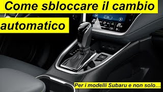 Come sbloccare il cambio automatico [upl. by Galven716]