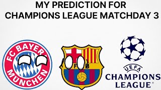 MY PREDICTION FOR CHAMPIONS LEAGUE MATCHDAY 3 202425 [upl. by Portugal163]