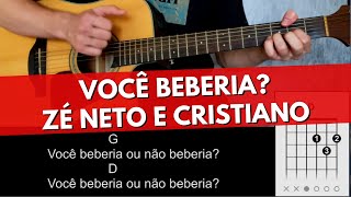 Como Tocar Você Beberia ou Não Beberia  Zé Neto e Cristiano [upl. by Cote]