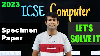 Computer Solved 2023 Specimen Question Paper  ICSE Class 10  Change in Pattern [upl. by Sirraj]