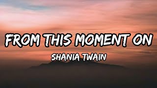 Shania Twain  From This Moment On Lyrics [upl. by Aldred]