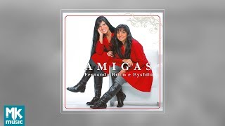 Fernanda Brum e Eyshila  AMIGAS  Volume 1 CD COMPLETO [upl. by Earlene]