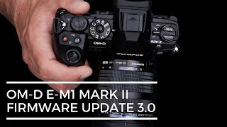 OMD EM1 Mark II Firmware Update 30 Highlights [upl. by Polard]