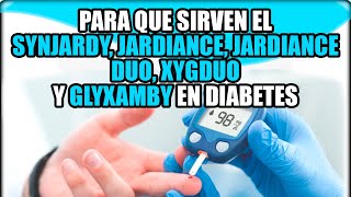 ¿Para qué sirven el SYNJARDY JARDIANCE JARDIANCE DUO XIGDUO y GLYXAMBY en la DIABETES iSGLT2 [upl. by Bess]