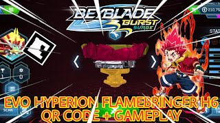 Evo Hyperion Flamebringer H6 QR Code  GAMEPLAY  BEYBLADE BURST APP [upl. by Nepil322]