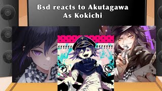 Bsd reacts to Akutagawa as Kokichi Future [upl. by Ikairik]