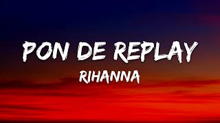 Rihanna  Pon de Replay Lyrics [upl. by Derdle607]