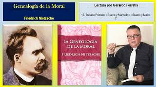 La Genealogía de la Moral 15 Tratado Primero «Bueno y Malvado» «Bueno y Malo» 7 [upl. by Joscelin]