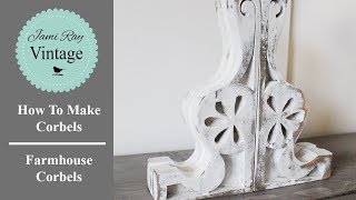 How To Make Corbels  Farmhouse Corbels [upl. by Tterag256]