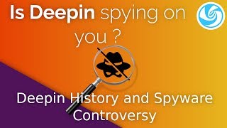 Is Deepin Linux spying on you  History and Spyware Controversy [upl. by Rehpoitsirhc]