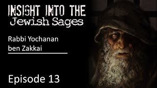 Insight into the Jewish Sages  Rabban Yochanan ben Zakkai [upl. by Hareehahs]