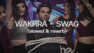 WAKHRA  SWAG SLOWED amp REVERB trending song music slowedreverb rajkumarrao attitude [upl. by Haggar]