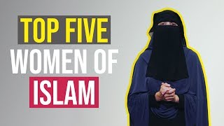 Featured Five  The Great Women of Islam [upl. by Fredkin]