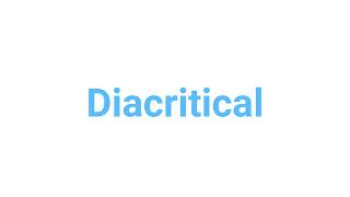 How to Pronounce diacritical diacritical english words [upl. by Nolita]