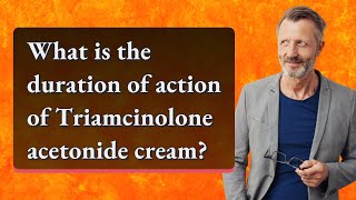 What is the duration of action of Triamcinolone acetonide cream [upl. by Isteb]