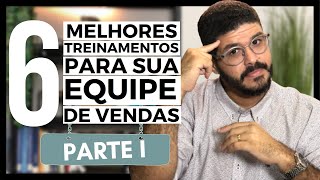 6 MELHORES TREINAMENTOS PARA SUA EQUIPE DE VENDAS  DICAS INFALÍVEIS  PARTE I [upl. by Trever]