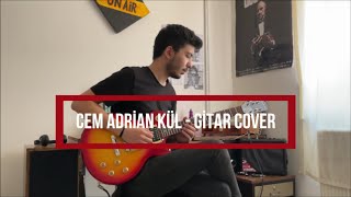 Cem Adrian  Kül Elektro Gitar Cover [upl. by Kristan136]