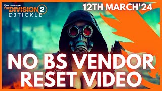 NO BS VENDOR RESET 12TH MARCH 2024 THE DIVISION 2 [upl. by Mufi819]