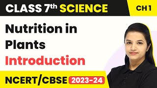 Class 7 Science Chapter 1  Introduction  Nutrition in Plants [upl. by Ahseikal]