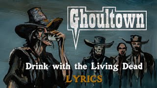 Ghoultown  quotDrink with the Living Deadquot LYRICS Official [upl. by Hett]