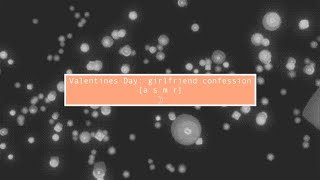 asmr Girlfriend confession Valentines Day [upl. by Pallua]