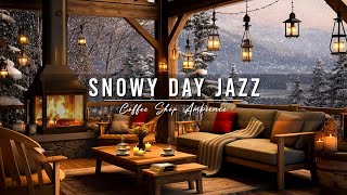 Snowy Day at Cozy Winter Coffee Shop Ambience with Warm Jazz Music amp Fireplace Sounds for Relaxing [upl. by Oilicec245]