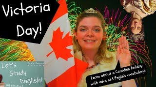 Victoria Day Learn Advanced English Vocabulary and Canadian Culture [upl. by Semela]