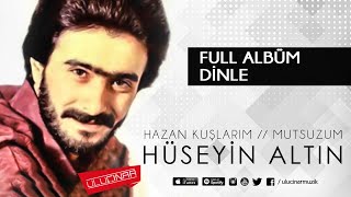 Hüseyin Altın  Hazan Kuşlarım Full Albüm [upl. by Yhtnomit76]