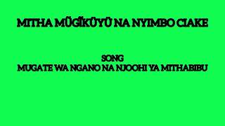 MUGATE WA NGANO NA NJOHI YA MITHBIBU  MITHA MUGIKUYU NA NYIMBO CIAKE [upl. by Sherlock]