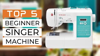 5 Best Singer Sewing Machine For Beginners 2023 [upl. by Neddra]