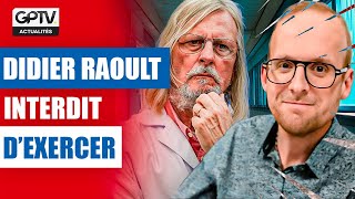 SCANDALE  RAOULT CONDAMNÉ À 2 ANS D’INTERDICTION D’EXERCER LA MÉDECINE   GPTV ACTU [upl. by Naicad]