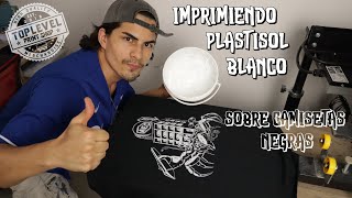 ¡CÓMO IMPRIMIR PLASTISOL BLANCO SOBRE CAMISETAS NEGRAS TUTORIAL PASO A PASO [upl. by Dulla]