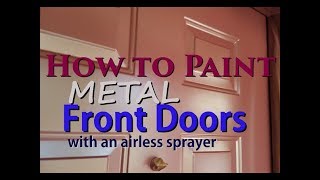 House Painting How to Paint Metal Front Doors with an airless sprayer [upl. by Cox]