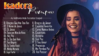 ISADORA POMPEO  As Melhores gospel e Músicas Novas 2023  Lista Atualizada top [upl. by Alyak]